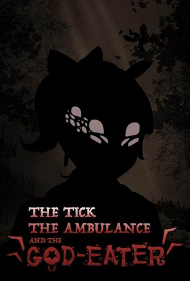 The Tick, the Ambulance and the God-Eater