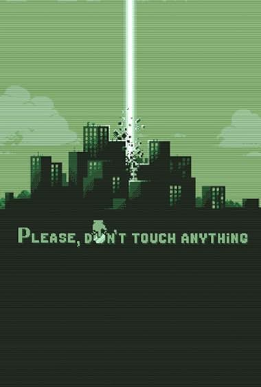 Please, Don't Touch Anything