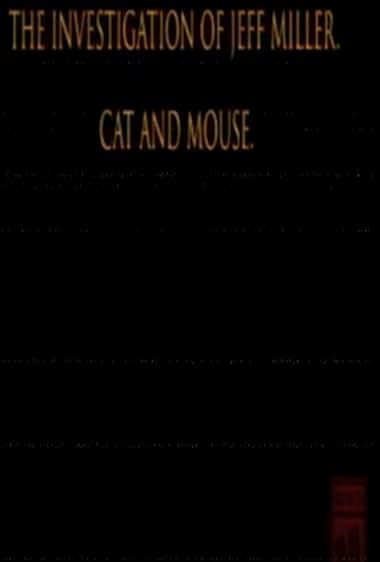 The Investigation of Jeff Miller: Cat and Mouse