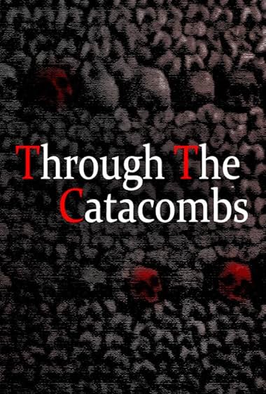 Through the Catacombs
