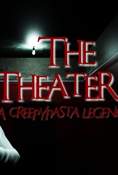 The Theater – A CreepyPasta Legend
