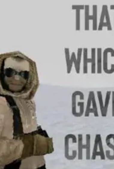 That Which Gave Chase