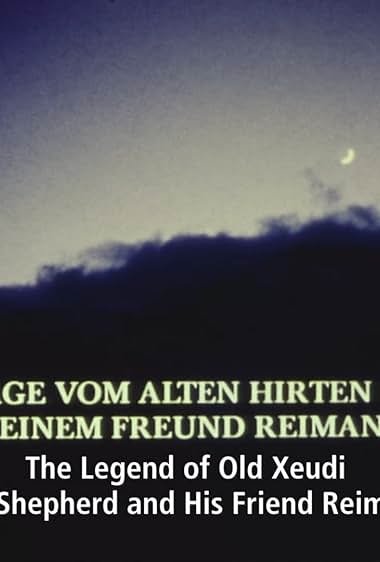 Die Sage vom alten Hirten Xeudi und seinem Freund Reiman