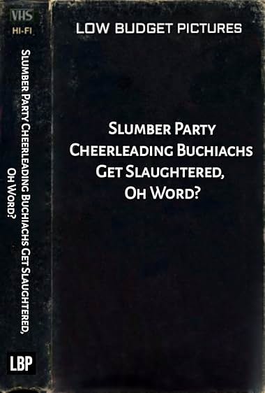 Slumber Party Cheerleading Buchiachs Get Slaughtered, Oh Word?