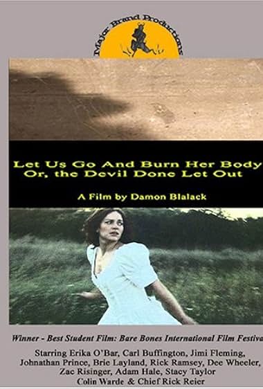 Let Us Go and Burn Her Body; Or, The Devil Done Let Out