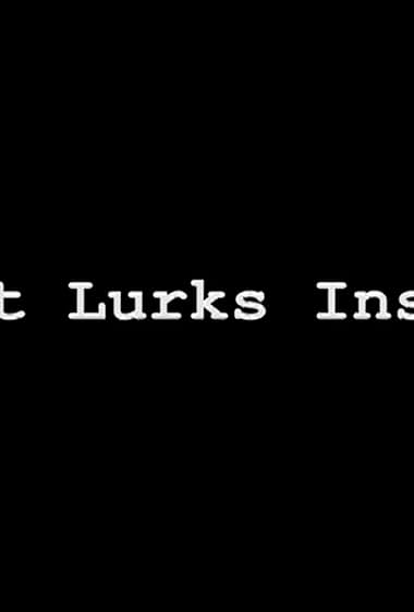 What Lurks Inside