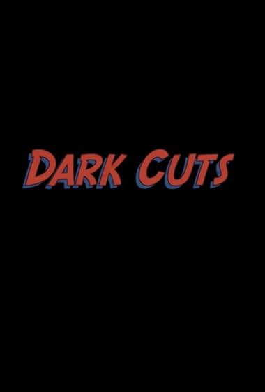 Dark Cuts
