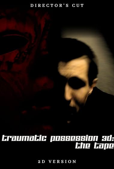 Traumatic Possession 3D: The Tape