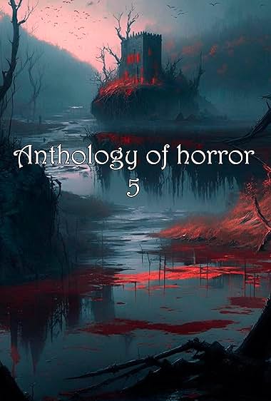 Anthology of Horror 5