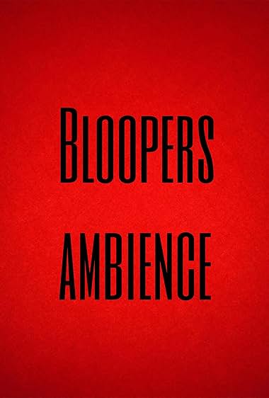 Bloopers Ambience