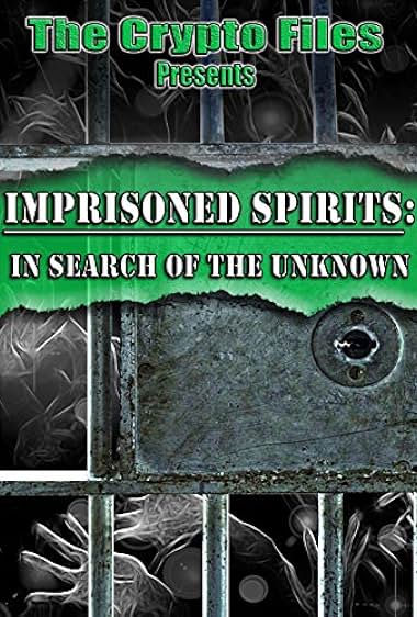 Imprisoned Spirits: In Search of the Unknown