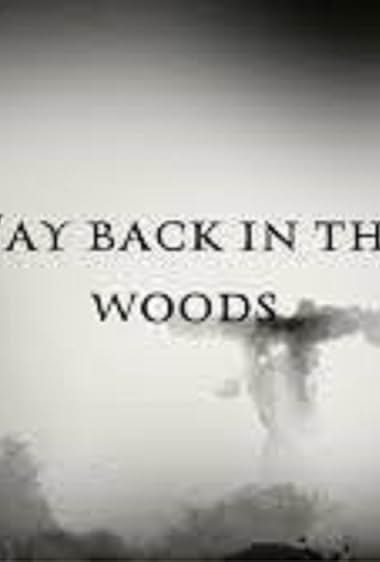 Way Back in the Woods