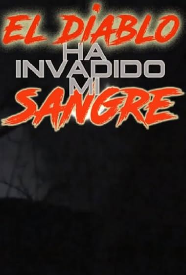 El Diablo Ha Invadido Mi Sangre
