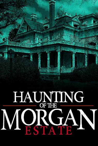 The Haunting of the Morgan Estate