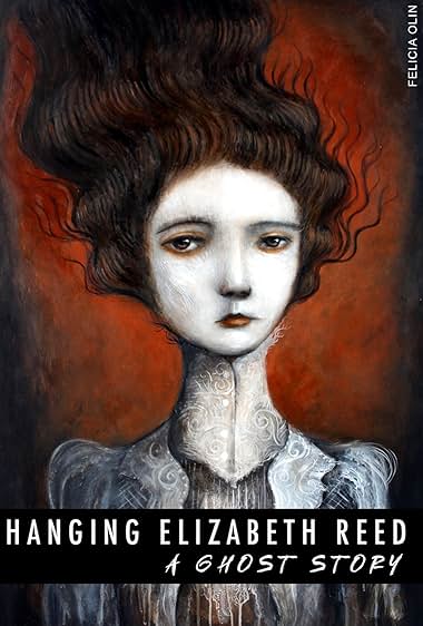 Hanging Elizabeth Reed: A Ghost Story