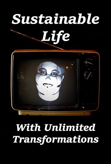 Sustainable Life with Unlimited Transformations