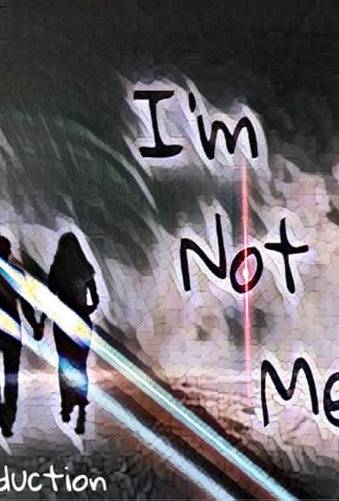 I'm Not Me