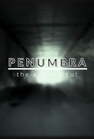Penumbra: The Autumn Cut