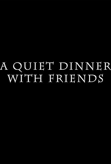 A Quiet Dinner with Friends