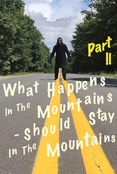 What Happens in the Mountains, Should Stay in the Mountains Part ll