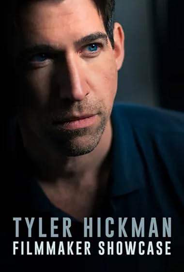 Tyler Hickman: Filmmaker Showcase