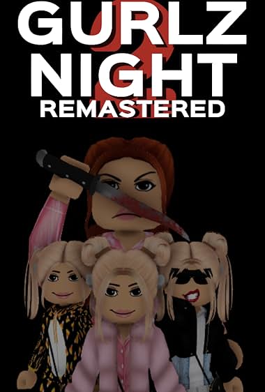 Gurlz Night Remastered: 2 (A Gurlz Night Fan Film)