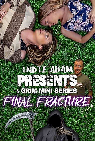 Indie Adam Presents: A Grim Mini Series: Final Fracture