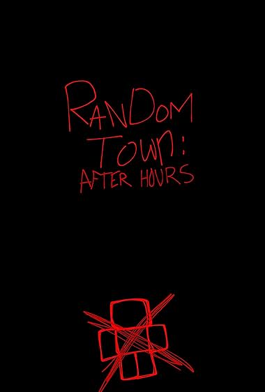 Random Town: After Hours.