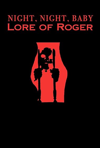 Night, Night, Baby: Lore of Roger