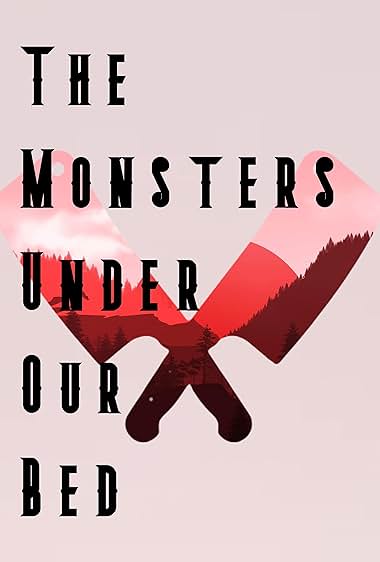 The Monsters Under Our Bed