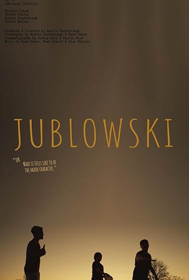 Jublowski -or- What It Feels Like to Be the Main Character