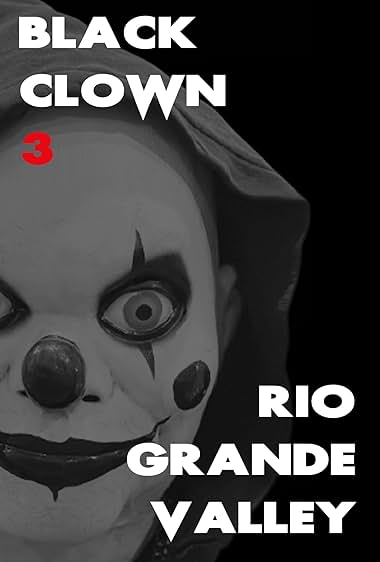 Black Clown 3: Rio Grande Valley