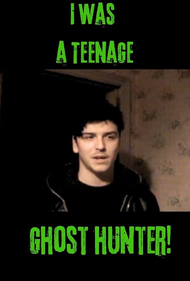 I Was a Teenage Ghost Hunter