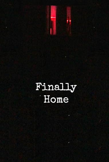 Finally Home